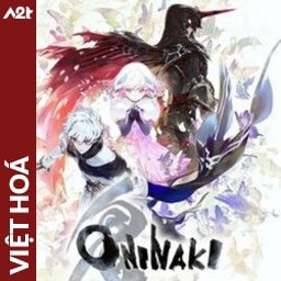 Tải game Viet Hoa - ONINAKI (Title ID: 01031AF00CE54000) - Host Tinfoil A2T